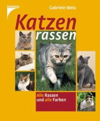 Gabriele Metz - Katzenrassen. Alle Rassen und alle Farben.